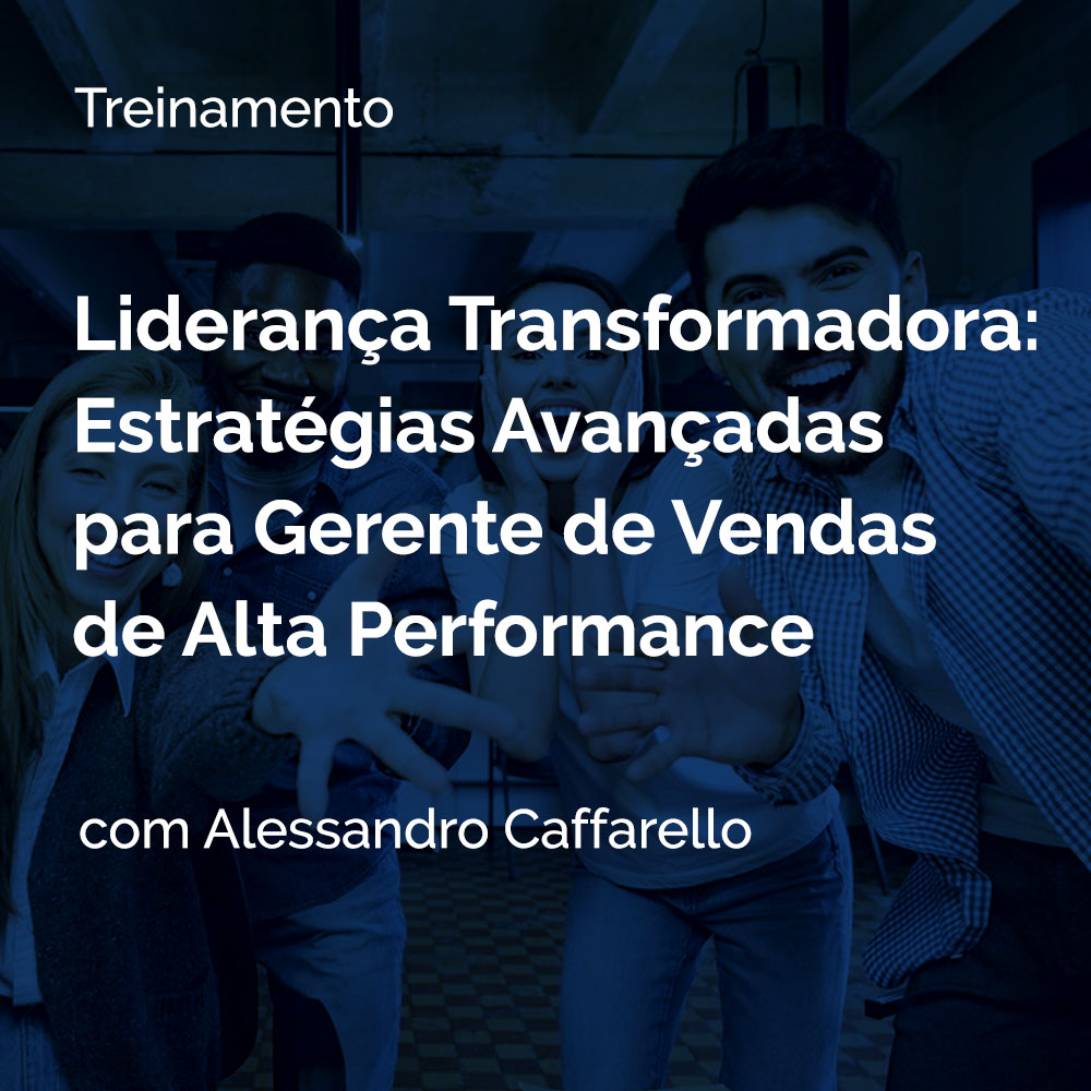 Treinamento - Estratégias para Gerente de Vendas de Alta Performance - Alessandro Caffarello