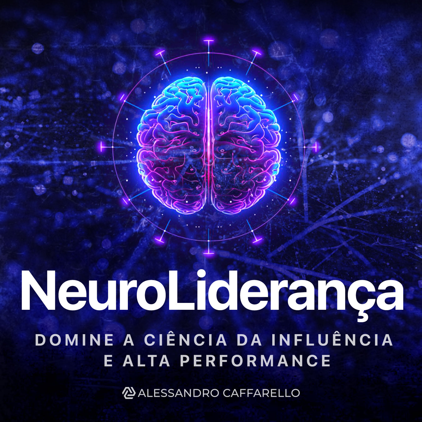 NeuroLiderança: Domine a Ciência da Influência e Alta Performance - Alessandro Caffarello